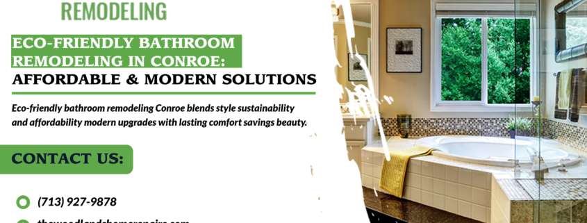 Eco-Friendly Bathroom Remodeling Conroe: Affordable & Modern Solutions